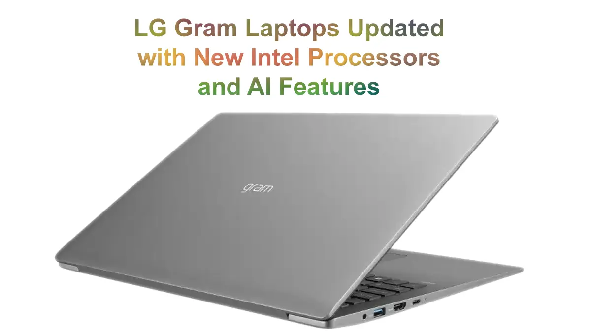 LG Gram Laptops Updated with New Intel Processors and AI Features