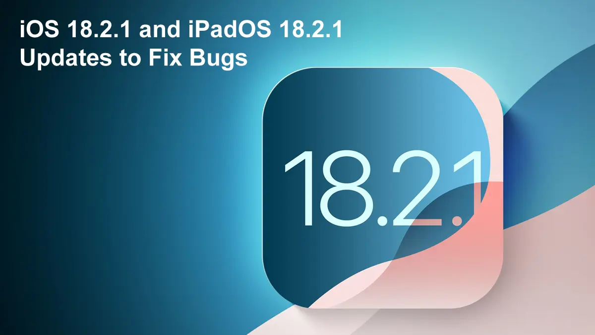 Apple Ios 18 2 1 Ipados 18 2 1 Bug Fix Updates